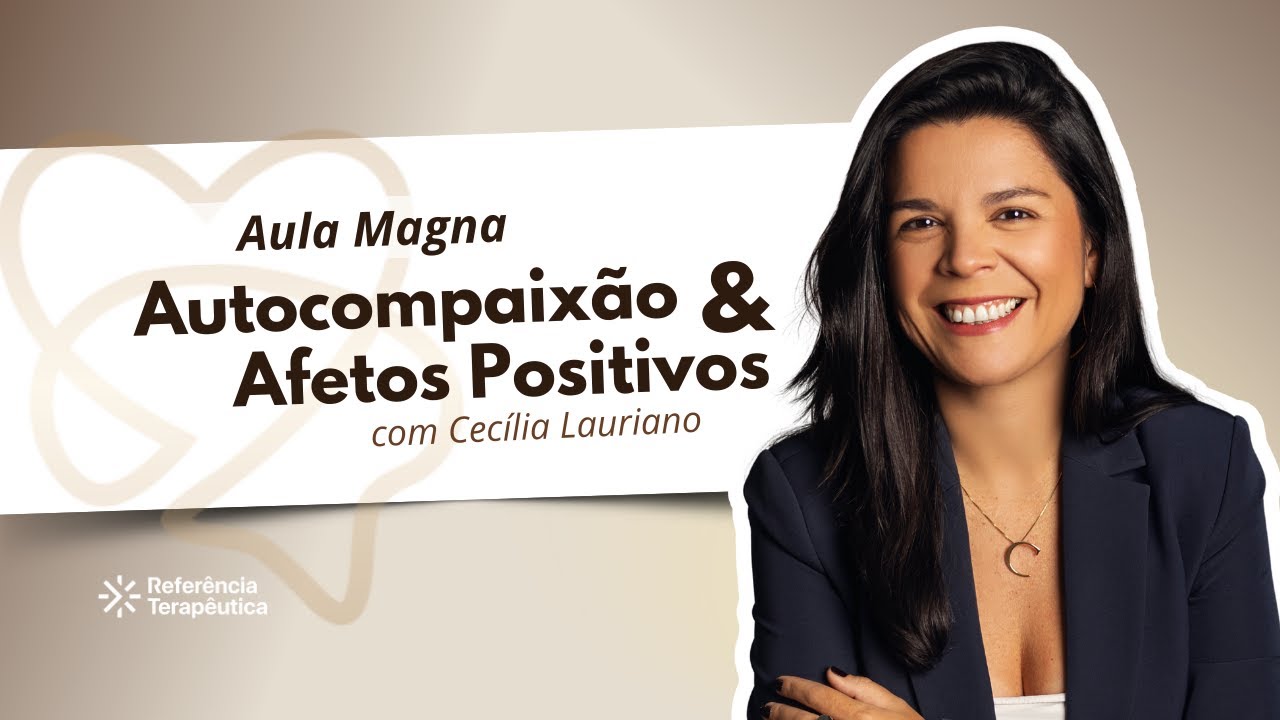 Aula Magna - Autocompaix&atilde;o e Afetos Positivos #385