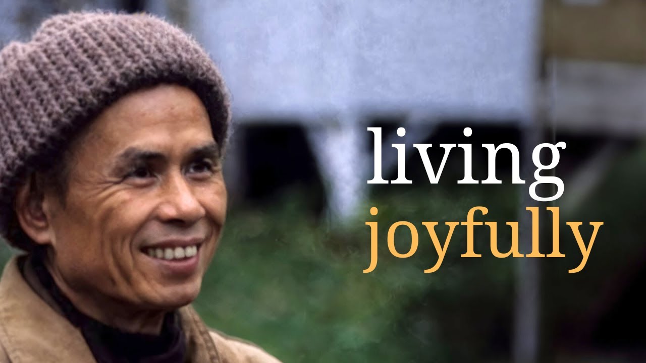 Living Joyfully | Teachings by Thich Nhat Hanh | #mindfulness