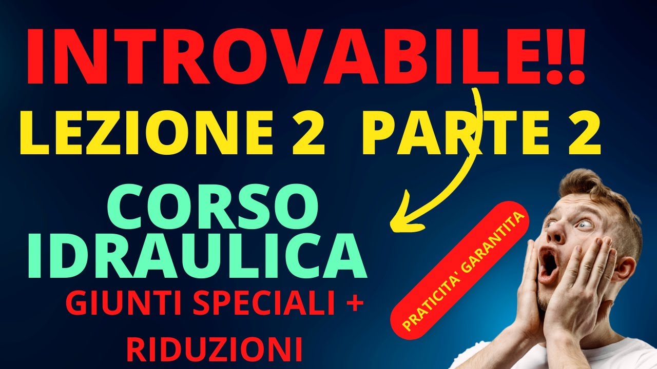PREZIOSO CORSO IDRAULICA! GIUNTI SPECIALI + RIDUZ. (LEZ.2 PARTE 2DI2) #CORSOTOP #APPRENDIMENTOBREVE