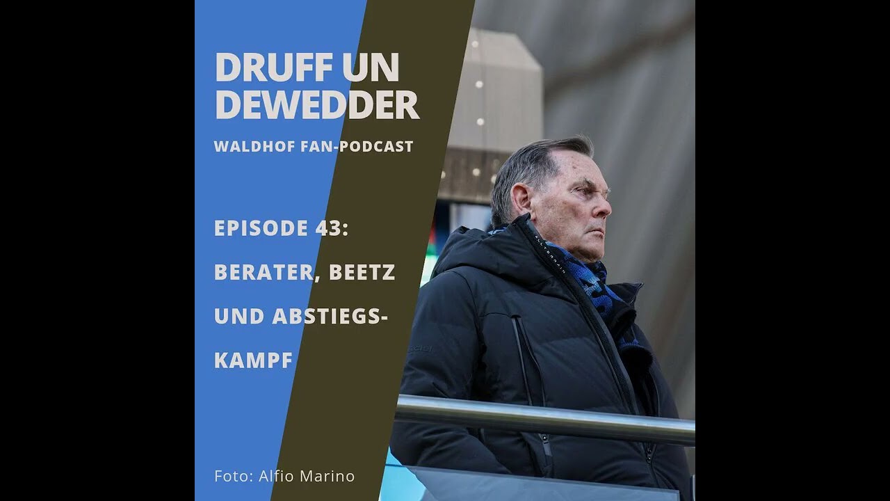 #43: Berater, Beetz und Abstiegskampf | Druff un Dewedder | Waldhof Fan-Podcast