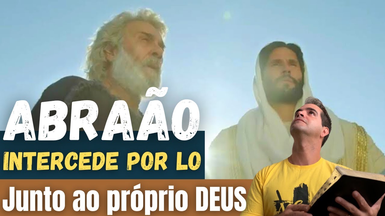 Gênesis 18: 22-33 Abraão intercede por Ló | Estudo Bíblico #evangelho #amor #deus