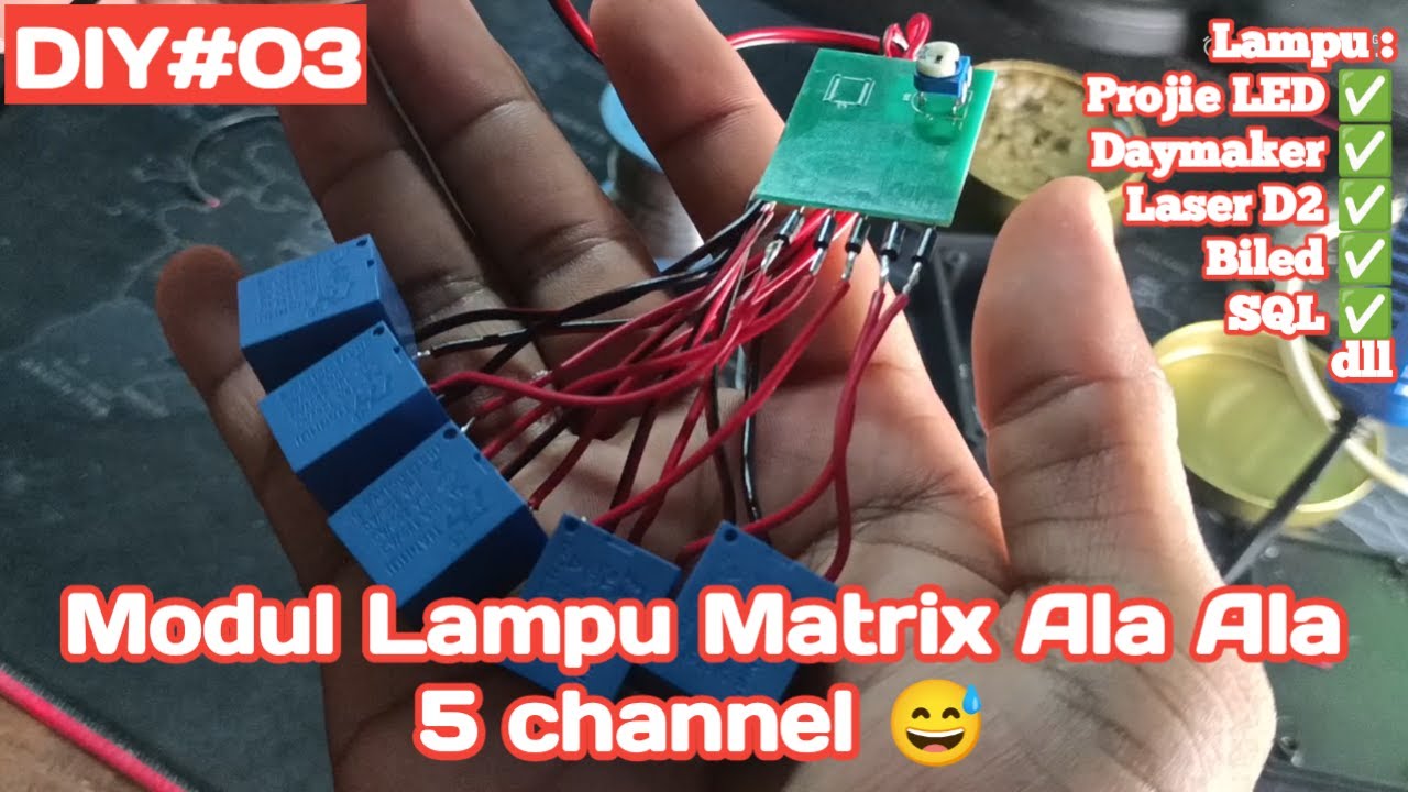 DIY Modul Matrix 5 lampu Atau 5 channel untuk LED Projie, D2, Daymaker, dll 🔥🇮🇩#matrix