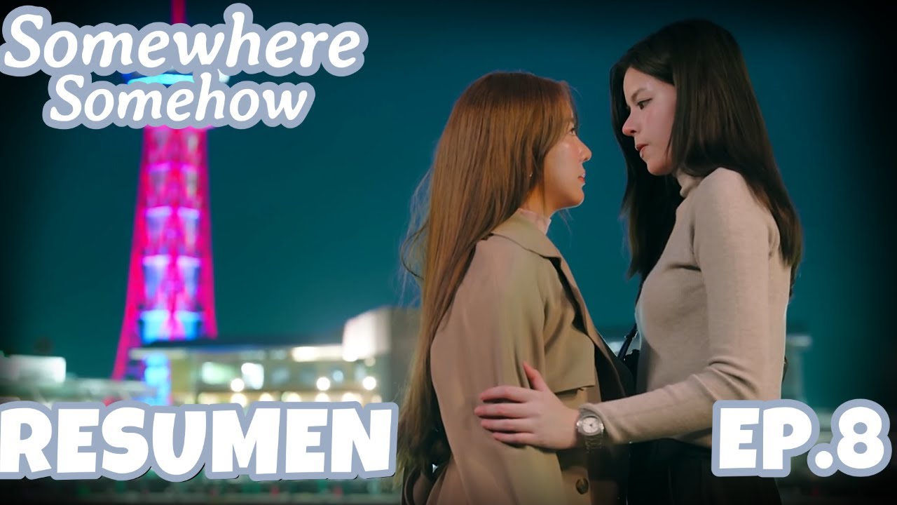 Resumen de Somewhere Somehow Ep. 8 | El mejor reto de todos