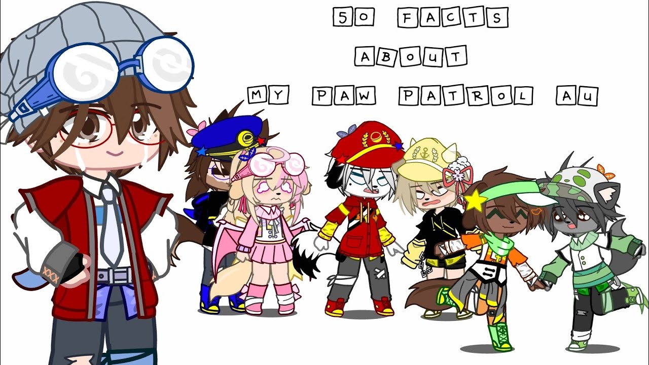「50 Facts about my Paw Patrol AU」|| Paw Patrol gacha || 600+ Special || Repost w longer audio