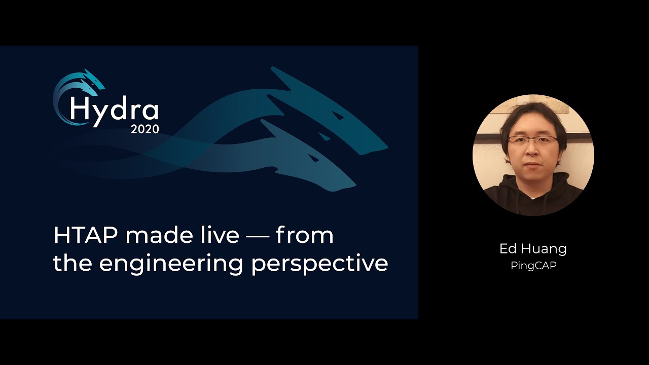 Ed Huang — HTAP made live — from the engineering perspective