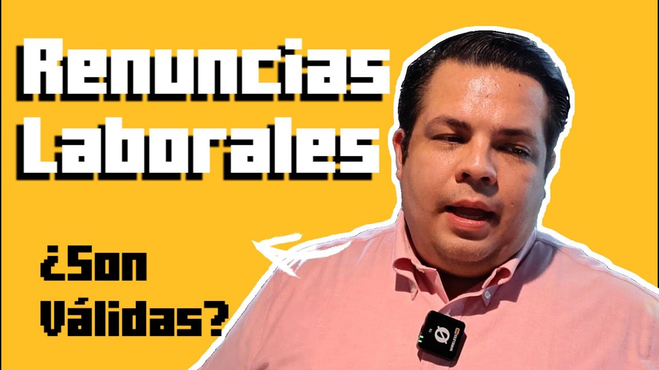 Renuncias Laborales ¿Ya no valen?
