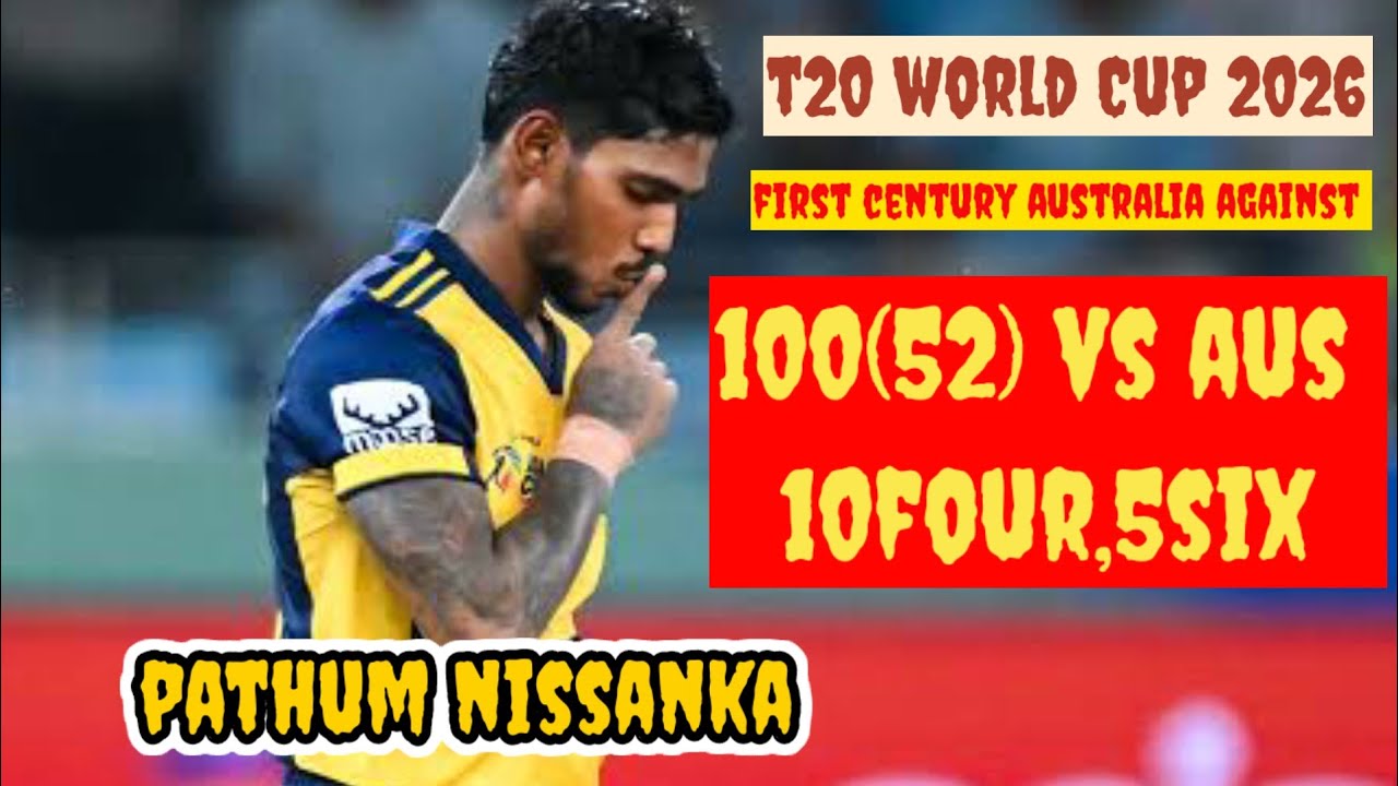 pathum nissanka T20 World Cup 2026 first century australia against । thedeepaknarvariya