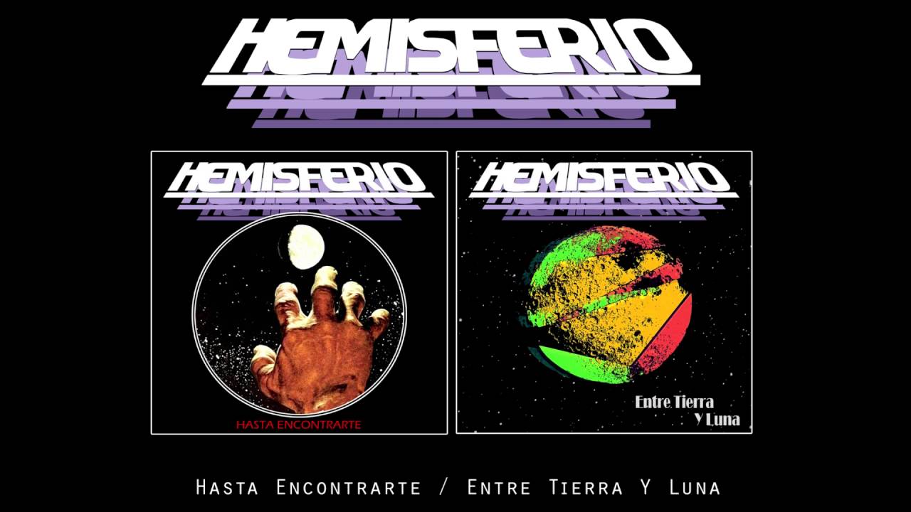 HEMISFERIO - HASTA ENCONTRARTE + ENTRE LA TIERRA Y LUNA