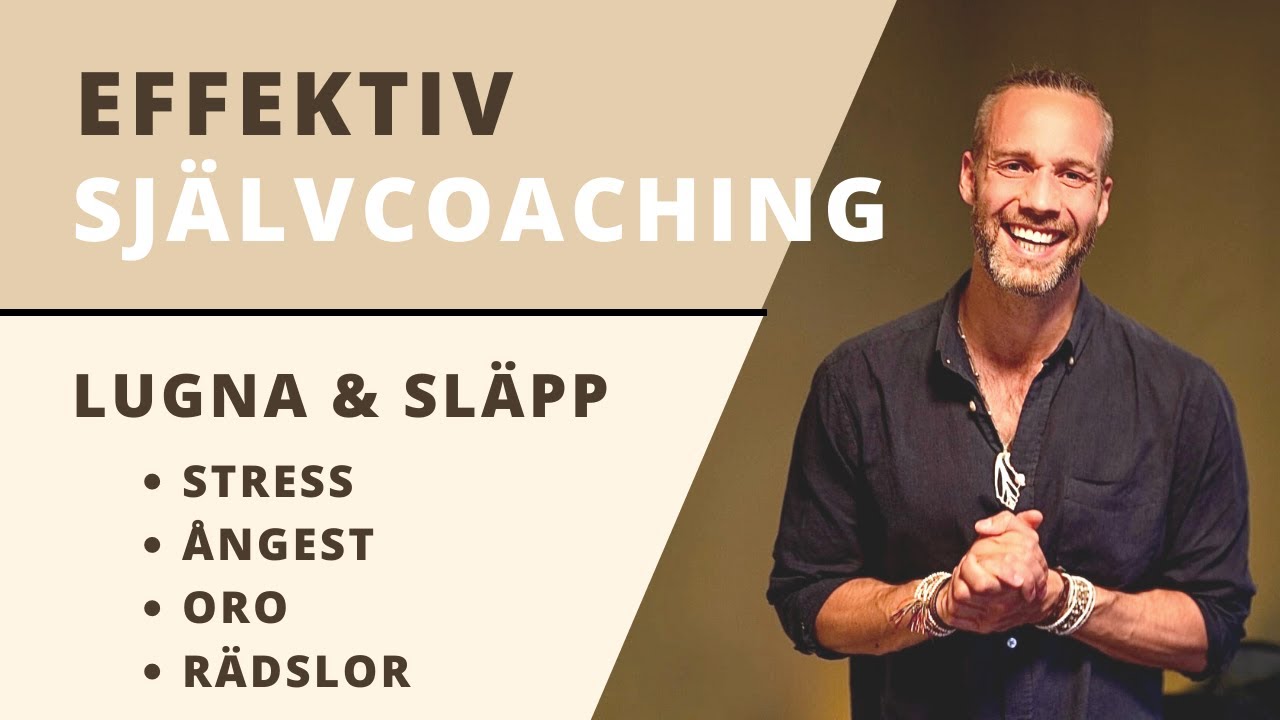 EFFEKTIV SJÄLVCOACHING - Skifta från oro, ångest, rädsla och stress till lugn, trygghet och kontroll