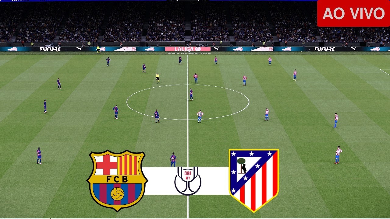 BARCELONA X ATLETICO DE MADRID AO VIVO E COM IMAGENS | COPA DO REI | ASSISTA AGORA