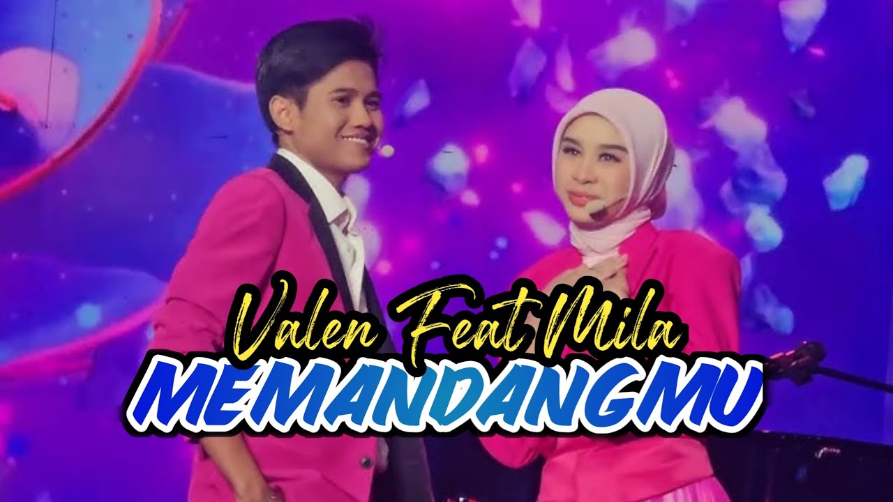 VALEN FEAT MILA | MEMANDANGMU | MEGA KONSER PENUH CINTA #valenda7 #milada7 #video 