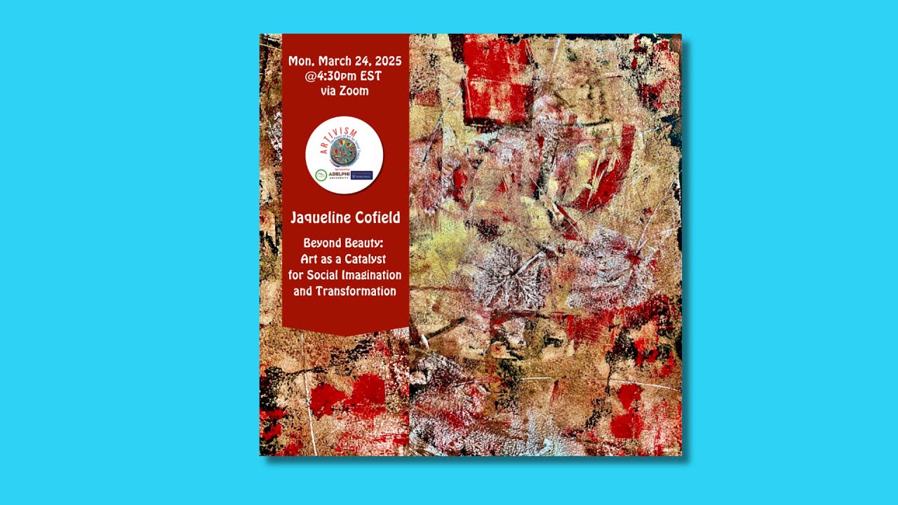 Beyond Beauty: Art as a Catalyst for Social Imagination and Transformation, Dr. Jaqueline Cofield