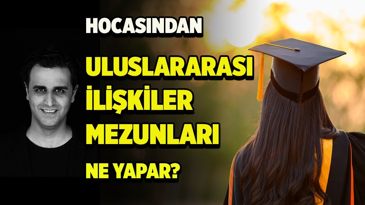 Uluslararası İlişkiler Mezunları Ne Yapar? Hocasından Bilgiler