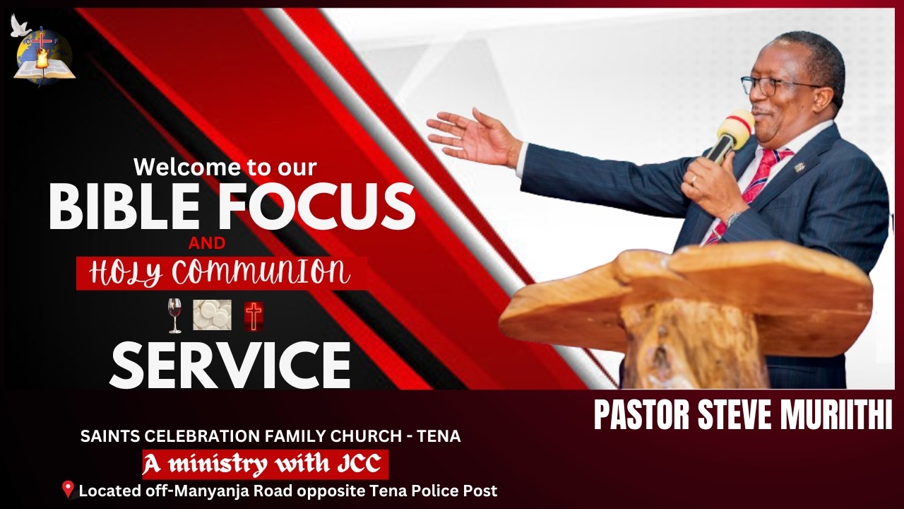 The Bible Focus and Holy Communion Service || Pastor Steve Muriithi