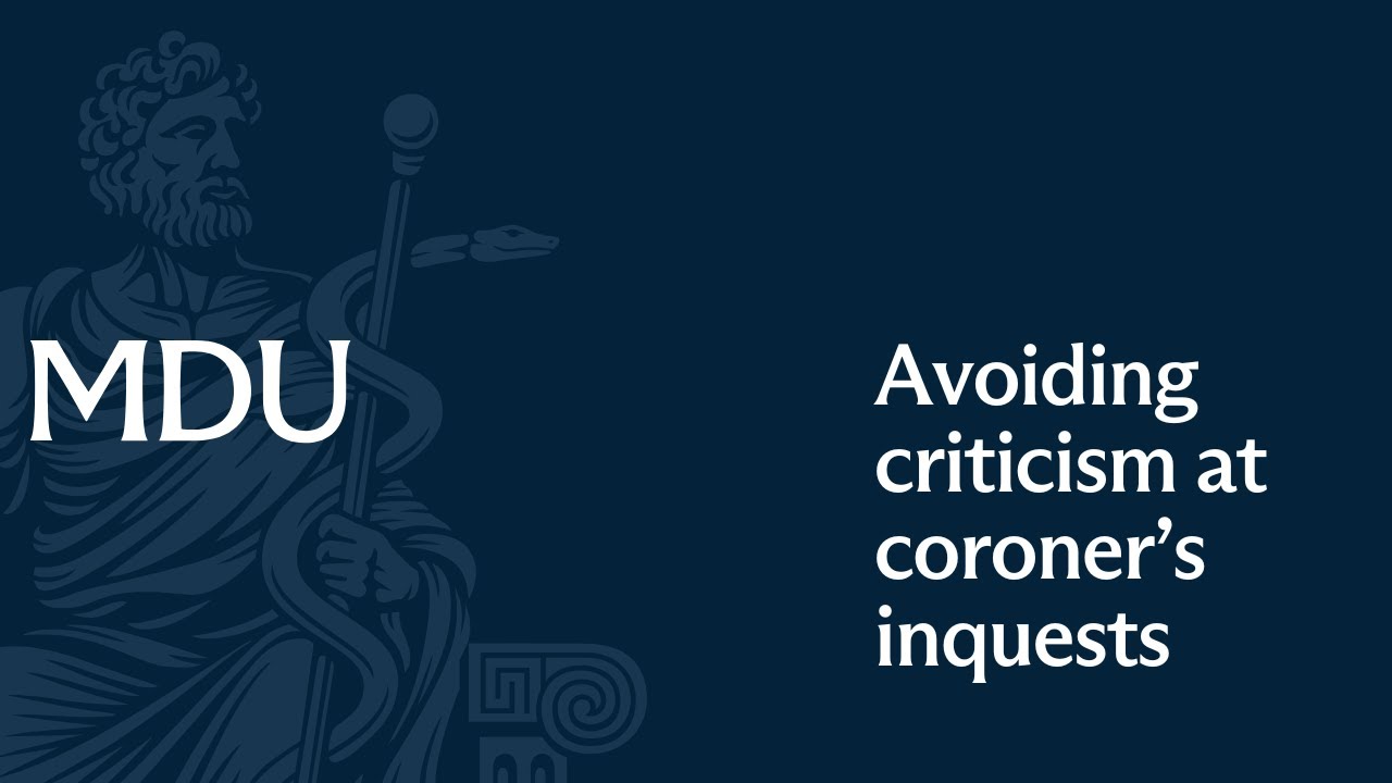 MDU webinar: avoiding criticism at coroners' inquests