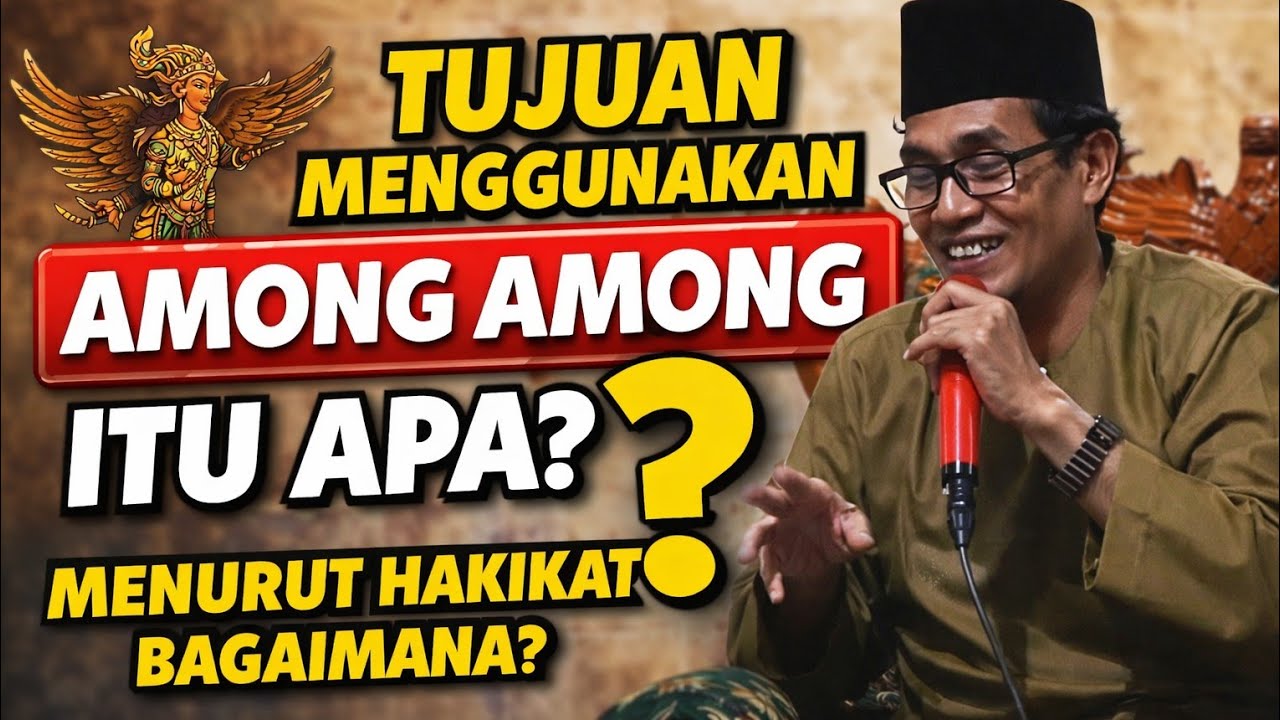 KH. MUKHLASON ROSYID 💥TUJUAN MENGGUNAKAN AMONG AMONG ITU APA DAN HAKIKATNYA APA ?