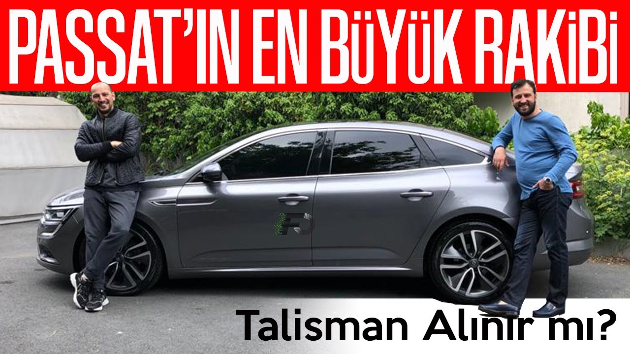 PASSAT'IN EN BÜYÜK RAKİBİ RENAULT TALİSMAN ALINIR MI?