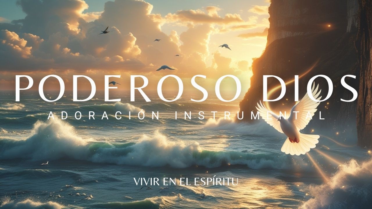 PODEROSO DIOS ⎮ Adoración Instrumental ⎮ 1 HORA ⎮ Vivir en el Espíritu
