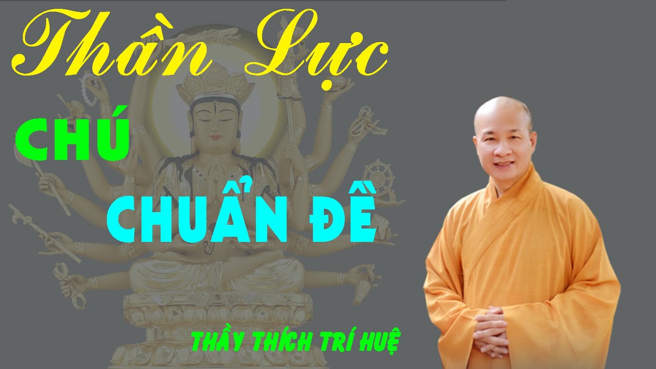 THẦN LỰC CỦA CHUẨN ĐỀ THẦN CHÚ. Thầy Thích Trí Huệ mới nhất 2022