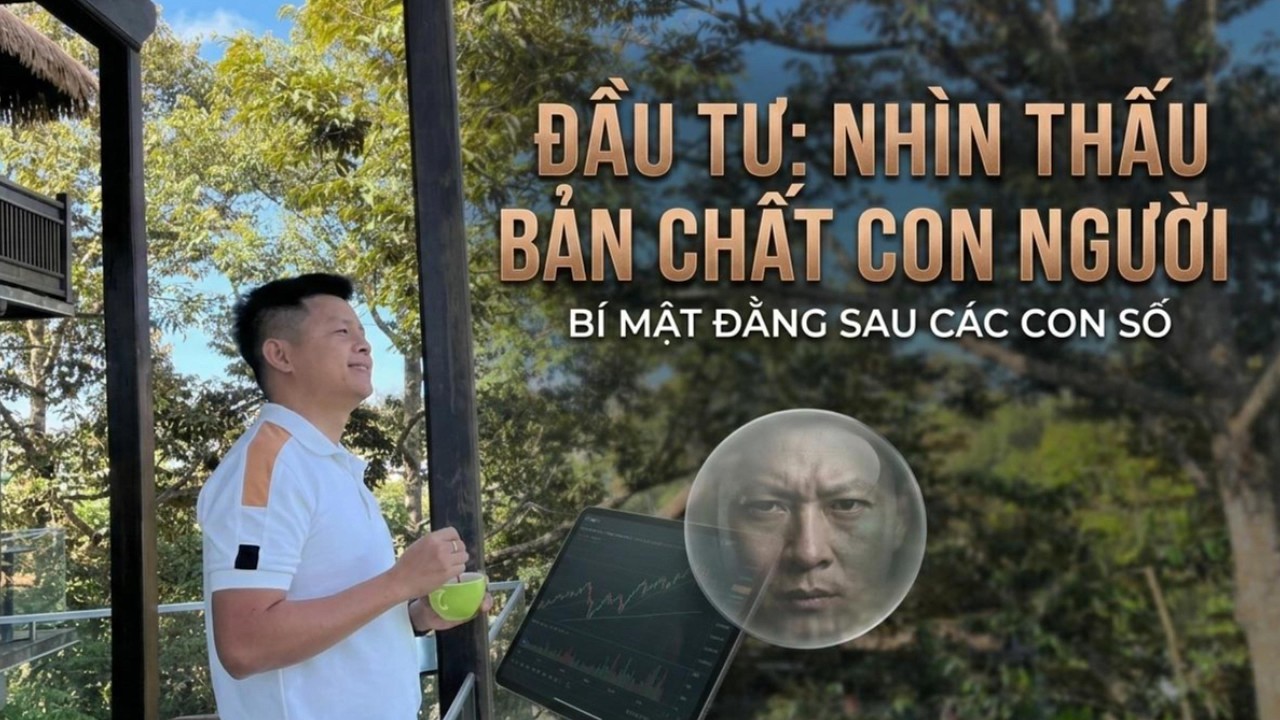 Đầu tư để nh&igrave;n thấy r&otilde; BẢN CHẤT CON NGƯỜI, kẻ sợ h&atilde;i, người bản lĩnh.