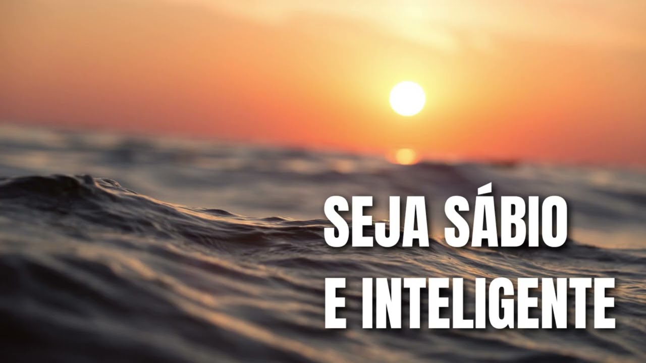 Seja Sábio e Inteligente