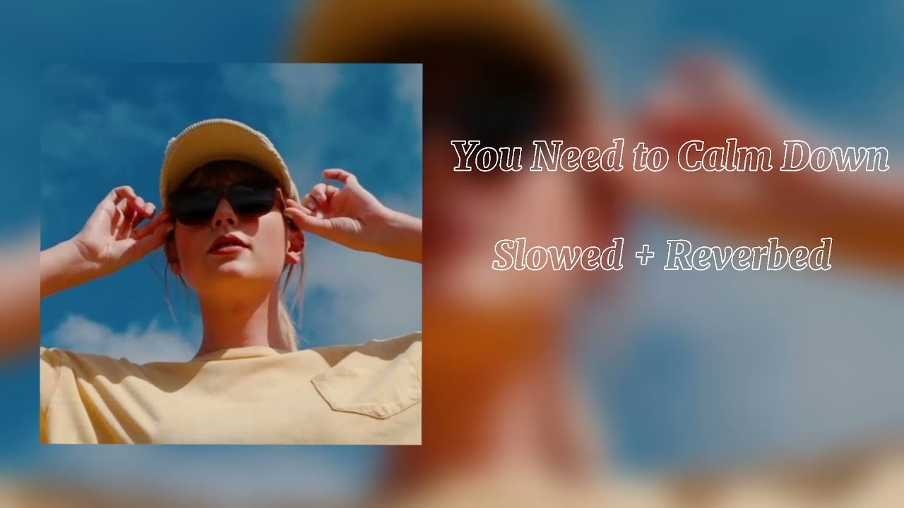 ✮ Taylor Swift - You Need to Calm Down (Slowed + Reverbed) ✮