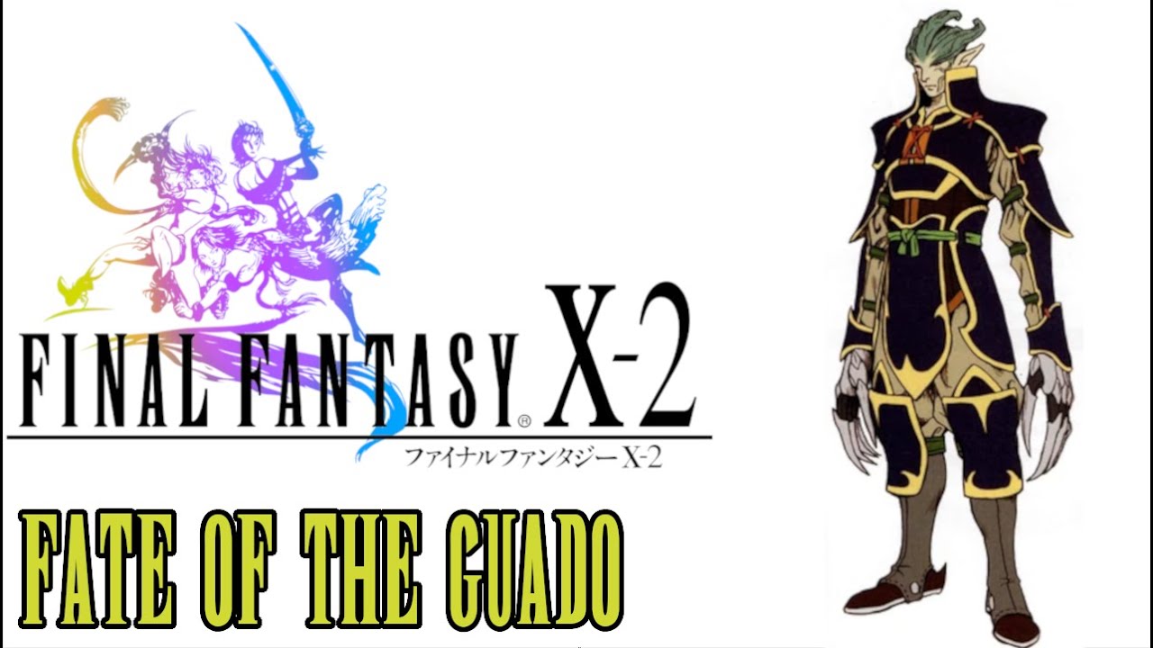 Fate Of The Guado - Final Fantasy X-2