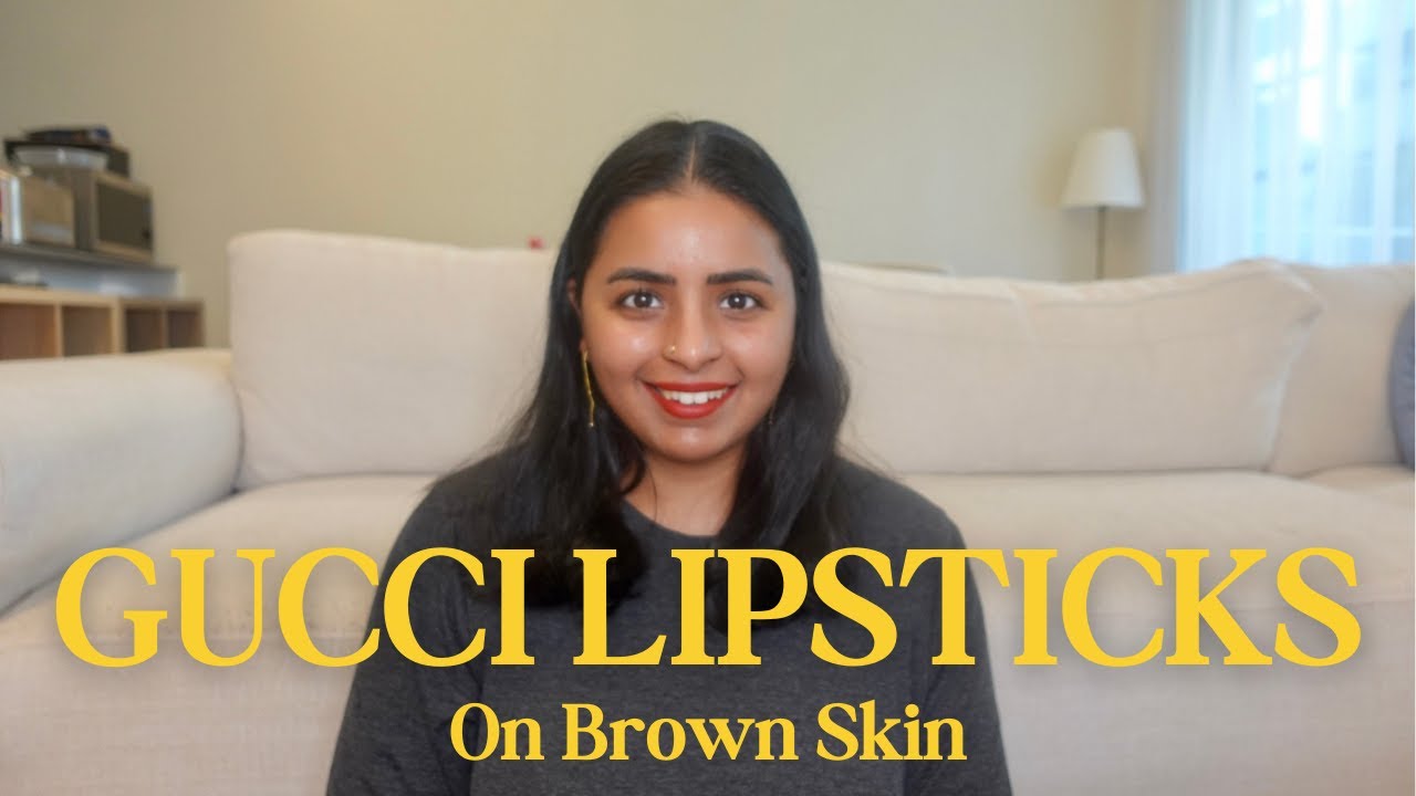 6 Gucci Lipsticks on INDIAN/BROWN skin.