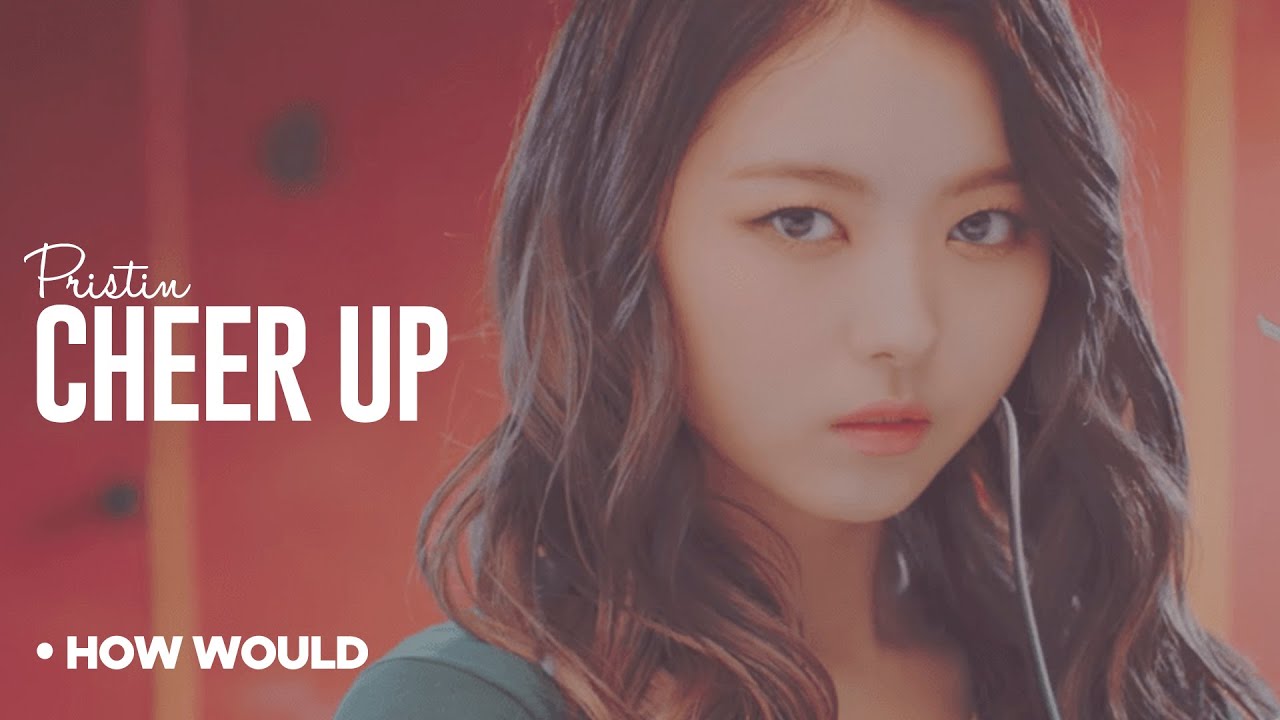 How Would PRISTIN Sing - "Twice" Cheer up (Line Distribution)