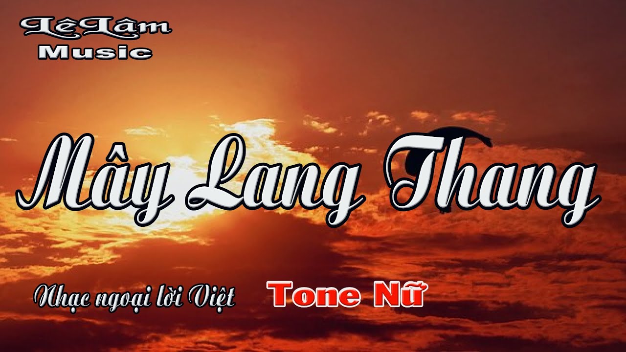 Karaoke - MÂY LANG THANG Tone Nữ | Lê Lâm Music