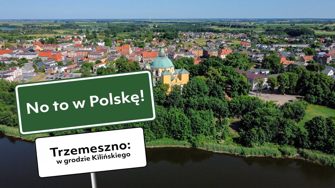 No to w Polskę! Trzemeszno   w grodzie Kilińskiego