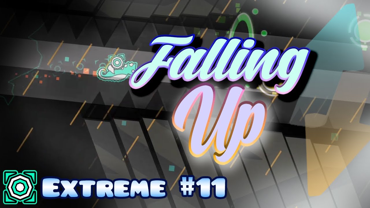 Geometry Dash - Falling Up (Extreme Demon #11)