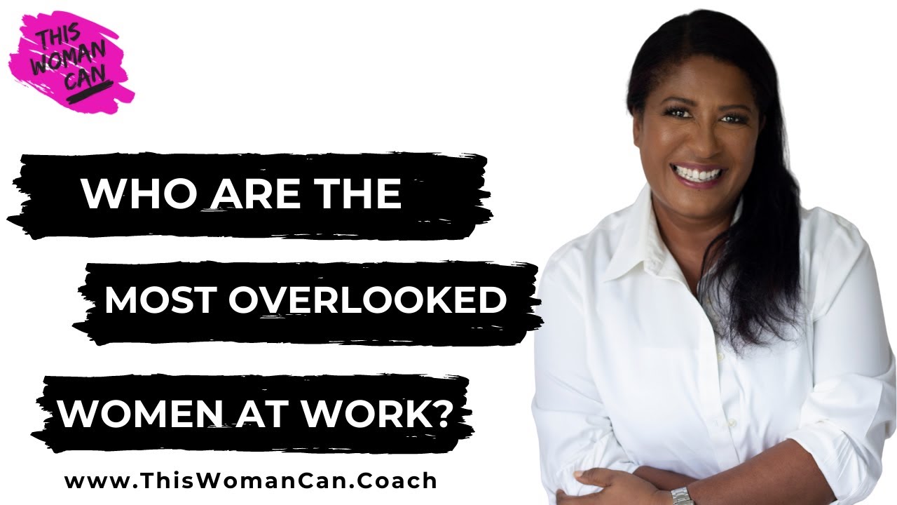 Who are the most overlooked women at work?