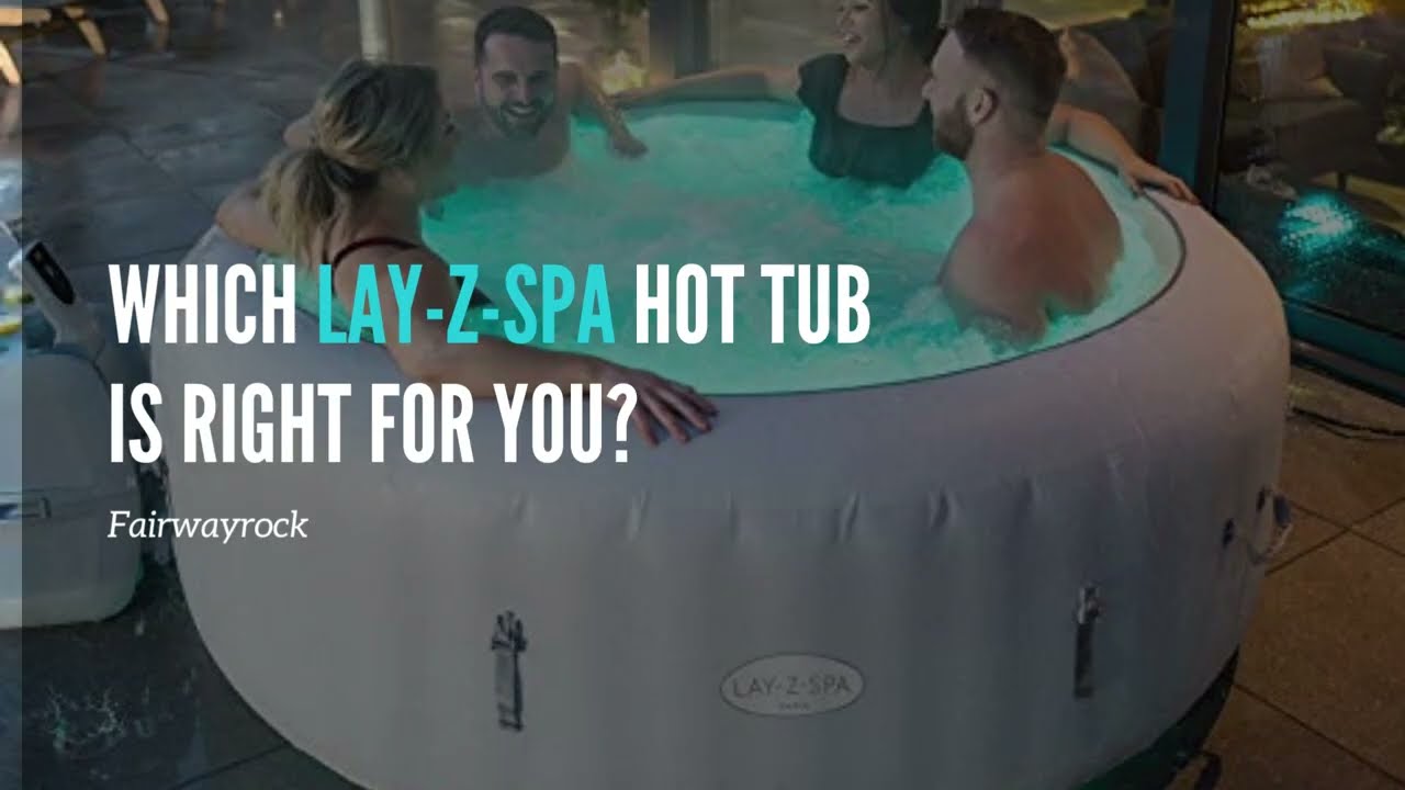 Which Lay-Z-Spa Hot Tub is right for you? Best Lay-Z Spa