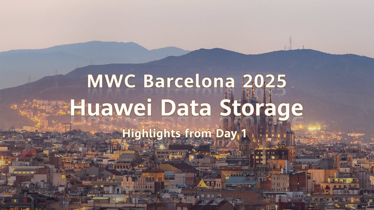 #MWC25-Highlights from Day 1: Huawei Data Storage at MWC Barcelona 2025