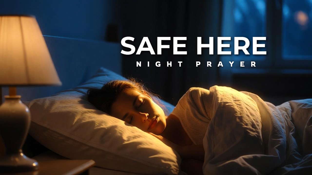 Quiet Night Prayer to Feel Safe in God's Presence | Sleep in Peace All Night