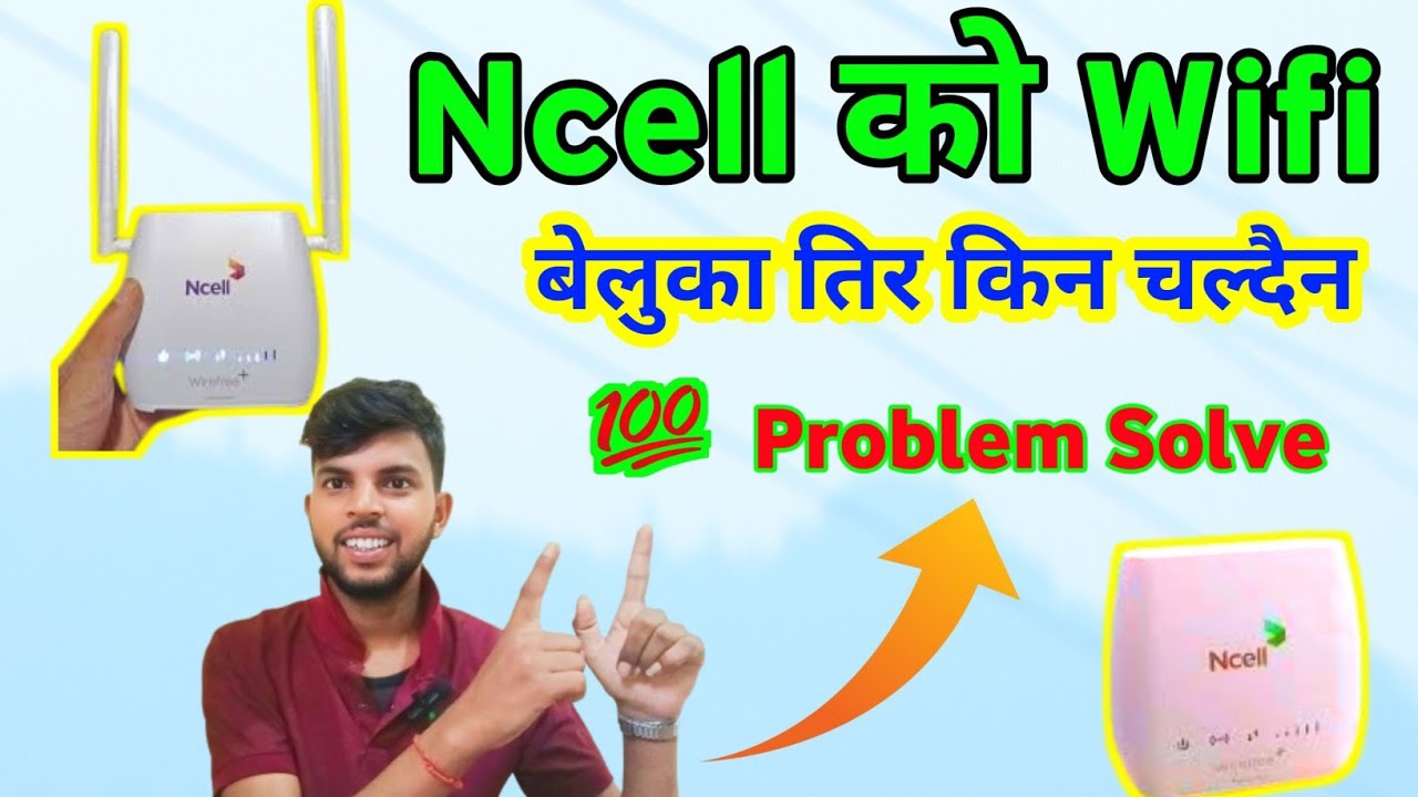 Ncell Wifi Net problem/Ncell wifi Ma net chalne vane ke garne/ncell wifi/ncell wifi password change