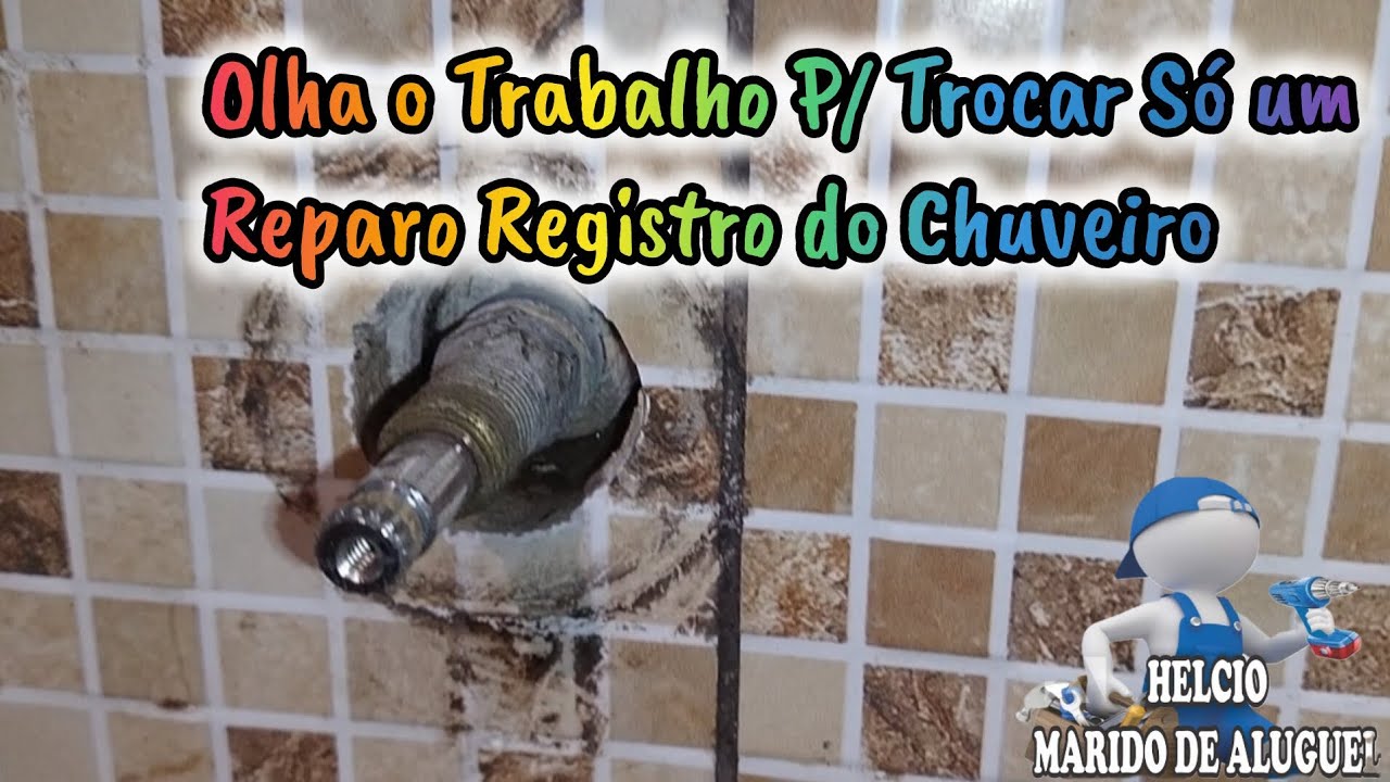 Olha o Trabalho P/ Trocar o Reparo Registro do Chuveiro 