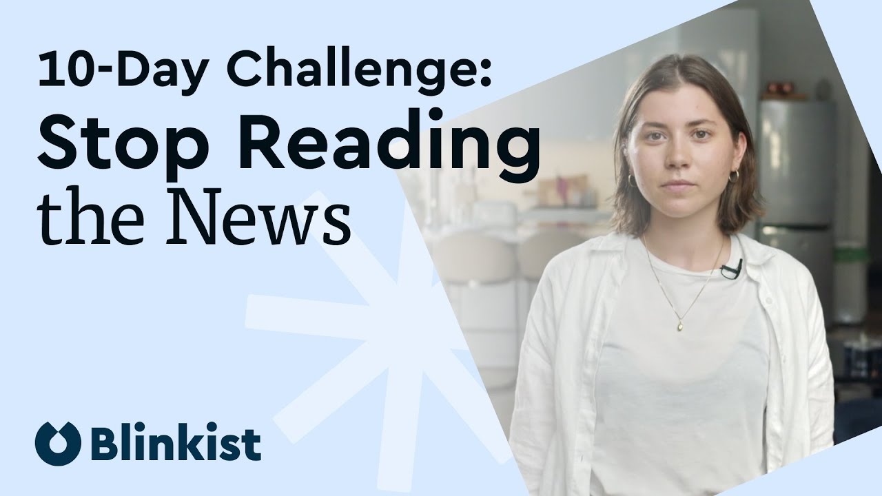 10-day Challenge: Stop Reading te News with Blinkist