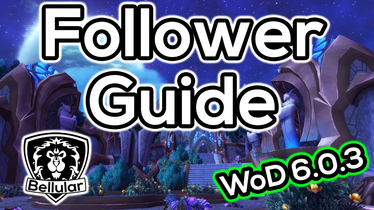Complete Guide To Garrison Followers in Warlords of Draenor Patch 6 0 3