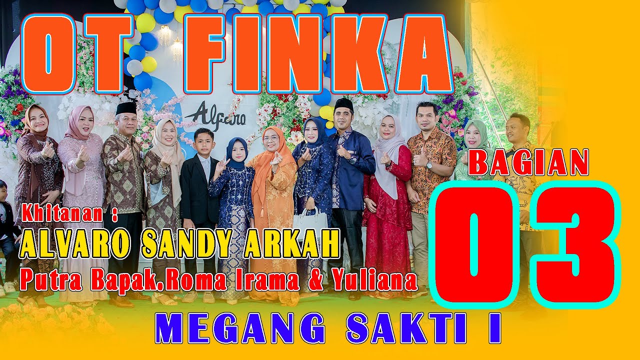 OT FINKA _ Hajatan Bpk Rhoma & Yuliana _ Kel Megang Sakti I _ #03