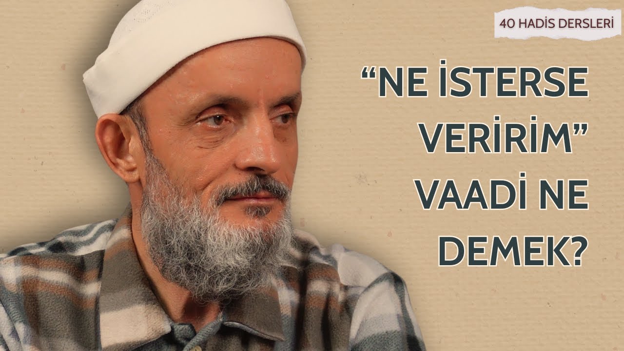 “NE İSTERSE VERİRİM” VAADİ NE DEMEK? | 40 Hadis Dersleri - Sıtkı İşbitirici