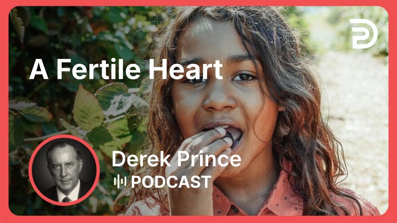 A Fertile Heart | Part 1 - If You Want God’s Best | Derek Prince