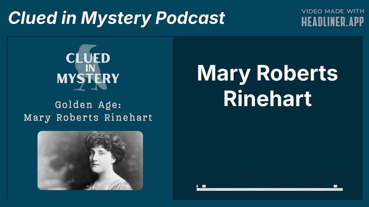 Mary Roberts Rinehart | Clued in Mystery Podcast