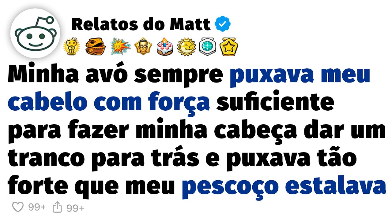 Minha avó nunca gostou do meu cabelo, então ela...