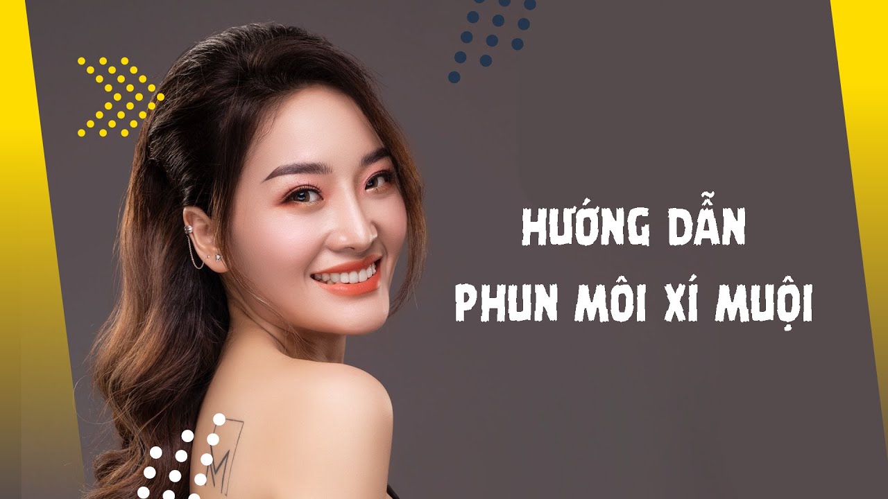 HƯỚNG DẪN PHUN MÔI XÍ MUỘI - Học viện Yumi