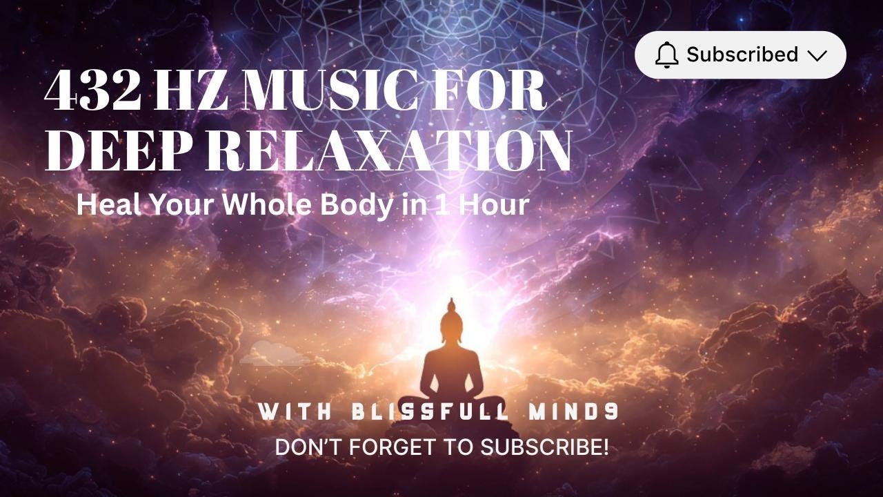 432 Hz Whole Body Healing Meditation Music | 1 Hour Deep Relaxation 