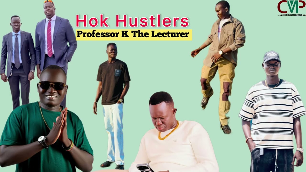 Hok Hustlers by Professor K The Lecturer ~ #southsudanmusic #ProfessorK #angokchina 