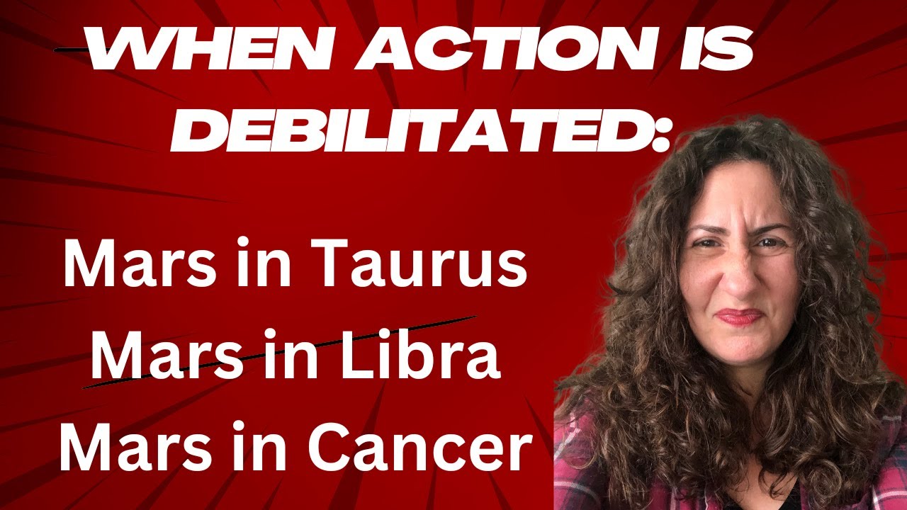 When Action is Debilitated: Mars in Taurus, Libra or Cancer!