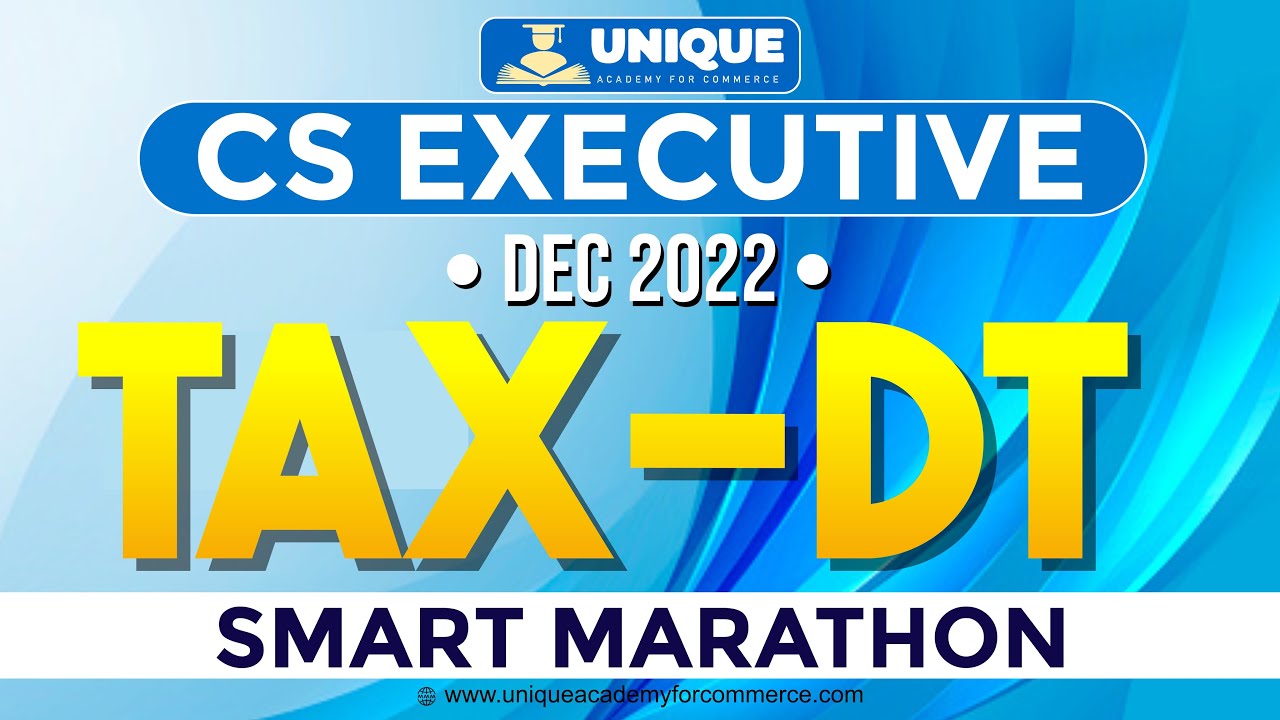 Tax Law DT Smart Marathon - CS Executive & CS Professional - Dec 22 - CA SAUMIL  MANGLANI